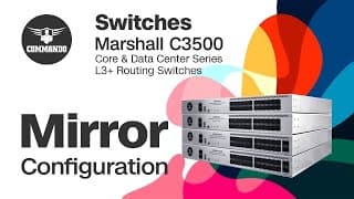 Mirror Configuration - COMMANDO Marshall C3500 Series Core &amp; Data Center L3+ Routing Switch