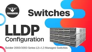How to Configure LLDP using CLI - COMMANDO Soldier 2000 / 3000 Series L2+ / L3 Managed Switches