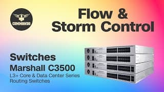 Flow &amp; Storm Control Configuration - COMMANDO C3500 Series L3+ Core and Data Center Routing Switches