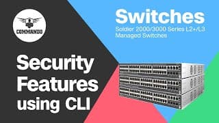 How to Configure Security using CLI - COMMANDO Soldier 2000 / 3000 Series L2+ / L3 Managed Switches