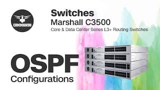 OSPF Configuration - COMMANDO Marshall C3500 Series Core and Data Center L3+ Routing Switches