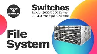 File System - COMMANDO Soldier 2000 / 3000 Series L2+ / L3 Managed Switches