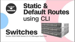 How to Configure Default &amp; Static Routes - COMMANDO Soldier 2000/3000 Series L2+/L3 Managed Switches