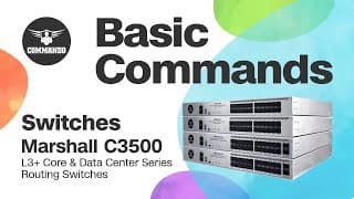 Basic Commands - COMMANDO Marshall C3500 Series L3+ Core and Data Center Routing Switches